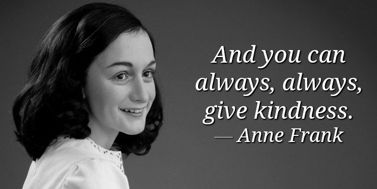 chuckcanady's tweet photo. And you can always, always, give kindness. - Anne Frank #quote https://t.co/nwztJF9Fc3