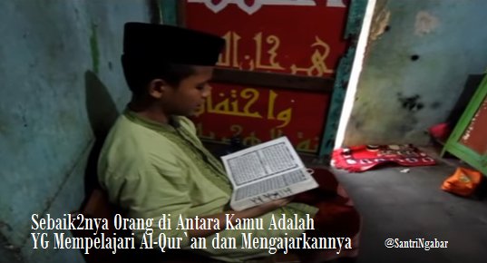 SantriNgabar's tweet photo. Sebaik-baiknya orang di antara kamu adalah yang mempelajari al-Qur`an dan Mengajarkannya ~ #Ngabarian #Santri #Pondok #Pesantren #Ngabar https://t.co/BlXbYbxSGN