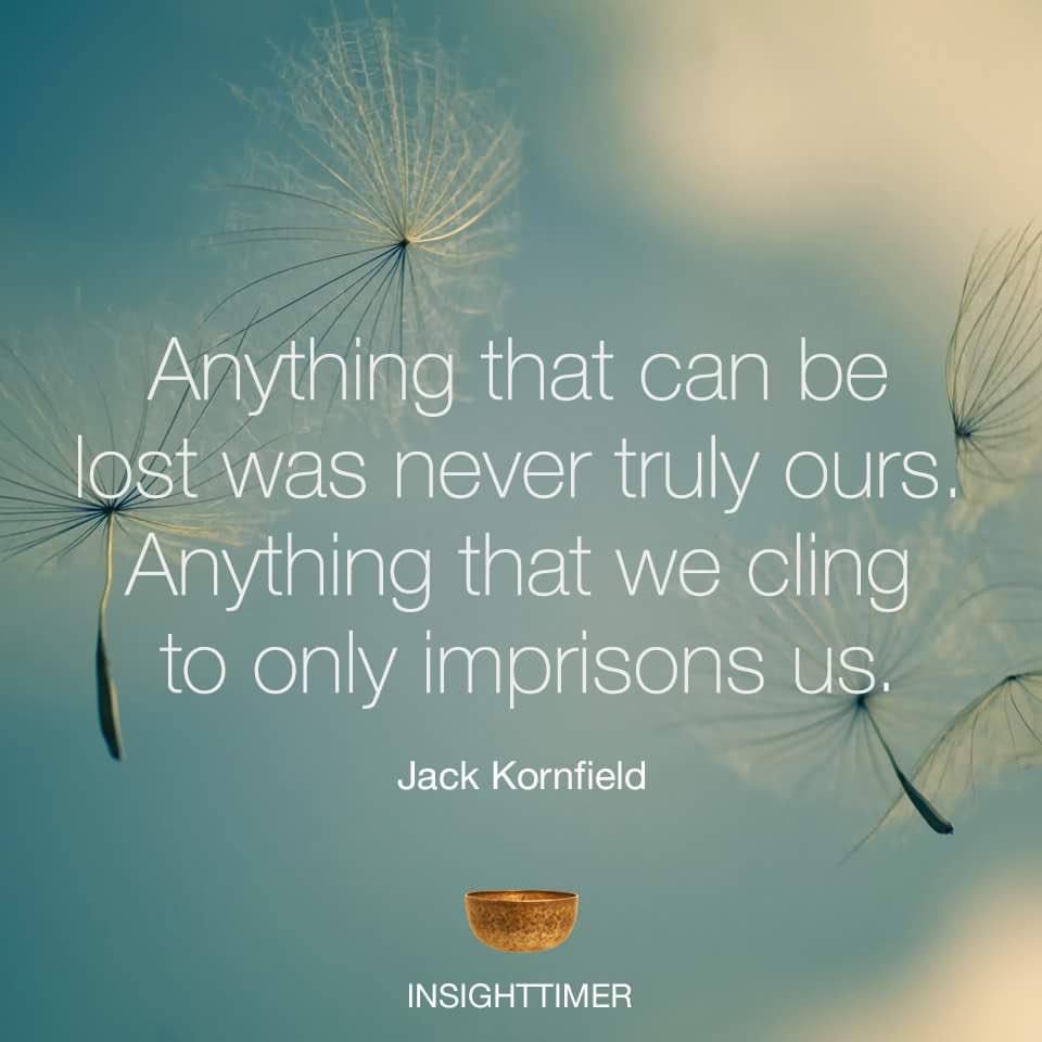InsightTimer's tweet photo. Anything that can be #lost was never truly ours. Anything that we #cling to only #imprisons us. #mindfulness #wisdom #meditation #wellness https://t.co/a1qamI4jfb