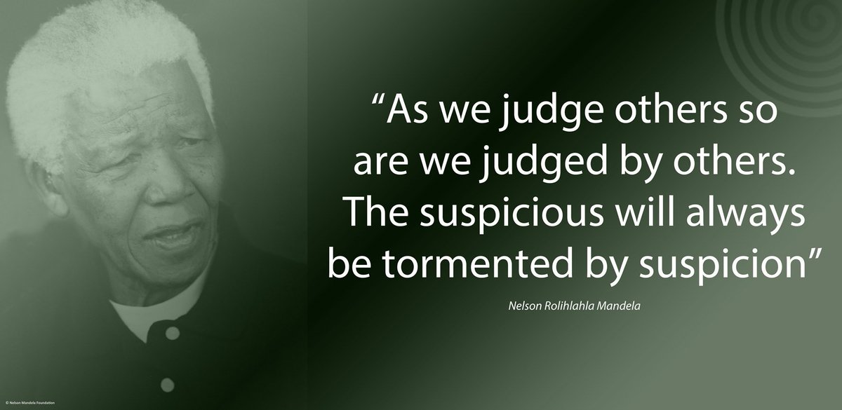 "As we judge others so are we judged by others. The suspicious will always be tormented by suspicion" #NelsonMandela