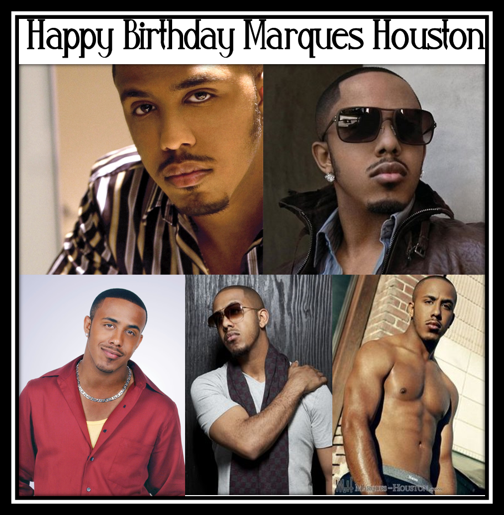 Happy Birthday Marques Houston 