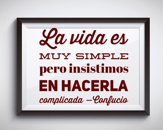 davidespinozap's tweet photo. "La vida es muy simple, pero insistimos en hacerla complicada" 

#Confucio

#frases https://t.co/PXCjp8gZ1h