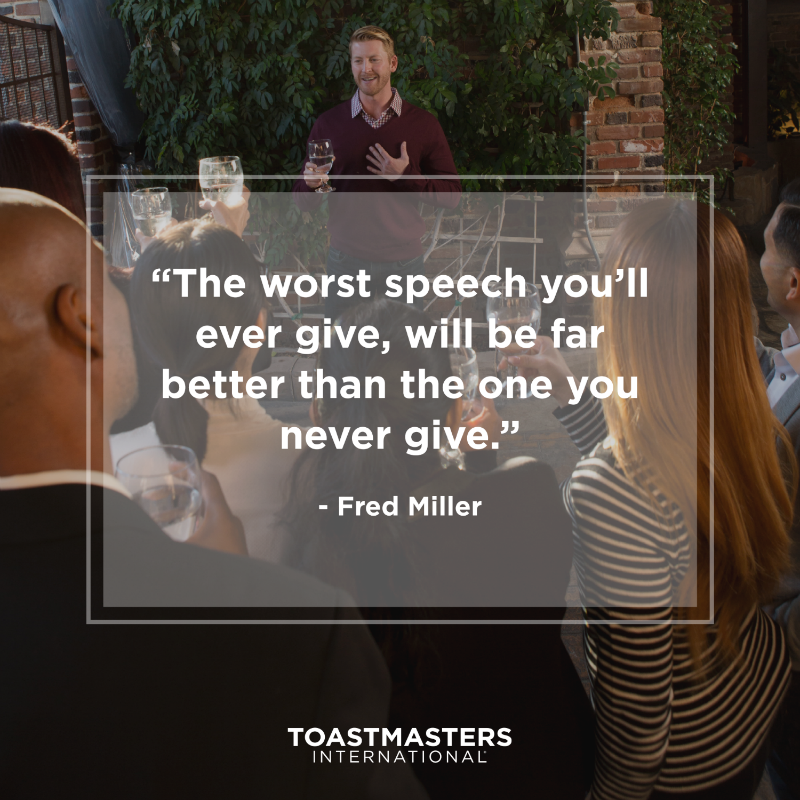 Toastmasters's tweet photo. "The worst speech you'll ever give, will be far better than the one you never give." 
-Fred Miller #Toastmasters #Quote #Leadership https://t.co/IvJ9jp8rIq