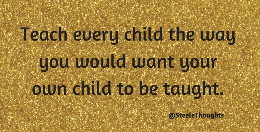 The golden rule of educators via <a href="/SteeleThoughts/">Danny Steele</a> #JoyfulLeaders