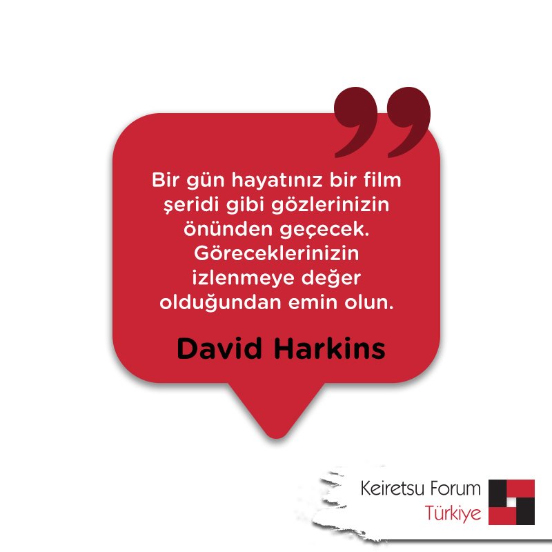 “Bir gün hayatınız bir film şeridi gibi gözlerinizin önünden geçecek. Göreceklerinizin izlenmeye değer olduğundan emin olun.” David Harkins