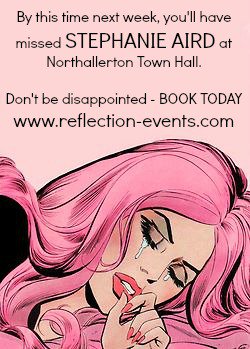ReflectEvents's tweet image. Next Friday - Northallerton Town Hall - 7.30pm - £7.50pp = STEPHANIE AIRD.   reflection-events.com