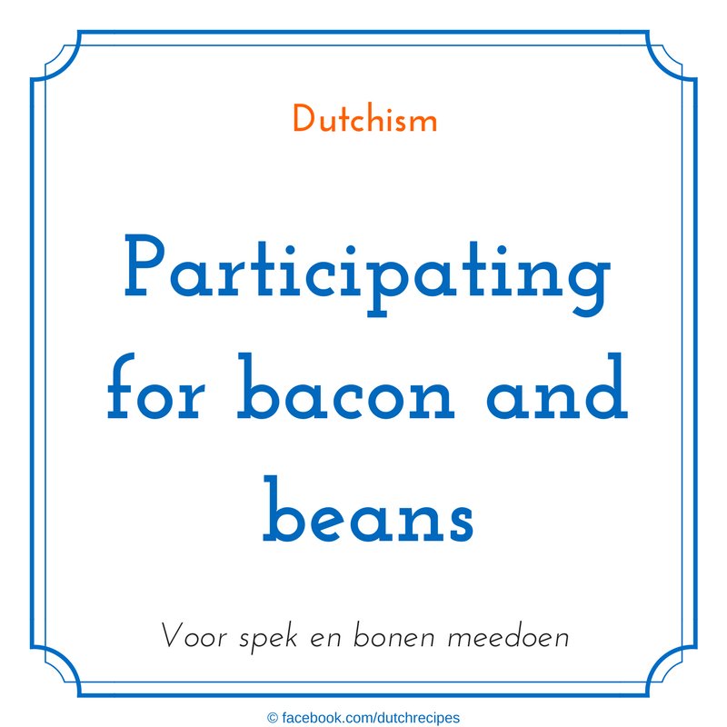 DutchRecipes's tweet photo. 'Participating for bacon and beans' #dutchism #dunglish #dutchsaying #dutchsayings https://t.co/zseDkg4yLS https://t.co/JEQayZvsXT