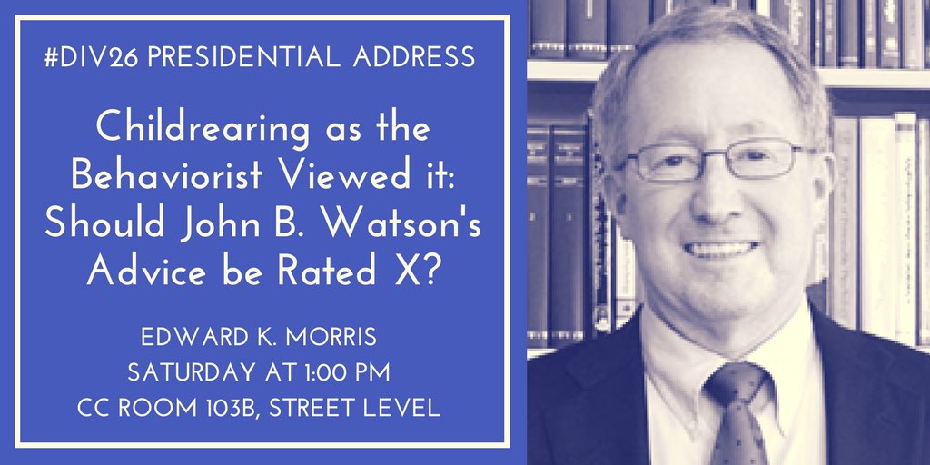 Div26HOP's tweet photo. Should John B. Watson's child rearing advice be X rated? Find out in 103B with #Div26 President Ed Morris #APA2017 #histpsych https://t.co/r6SADefwdu