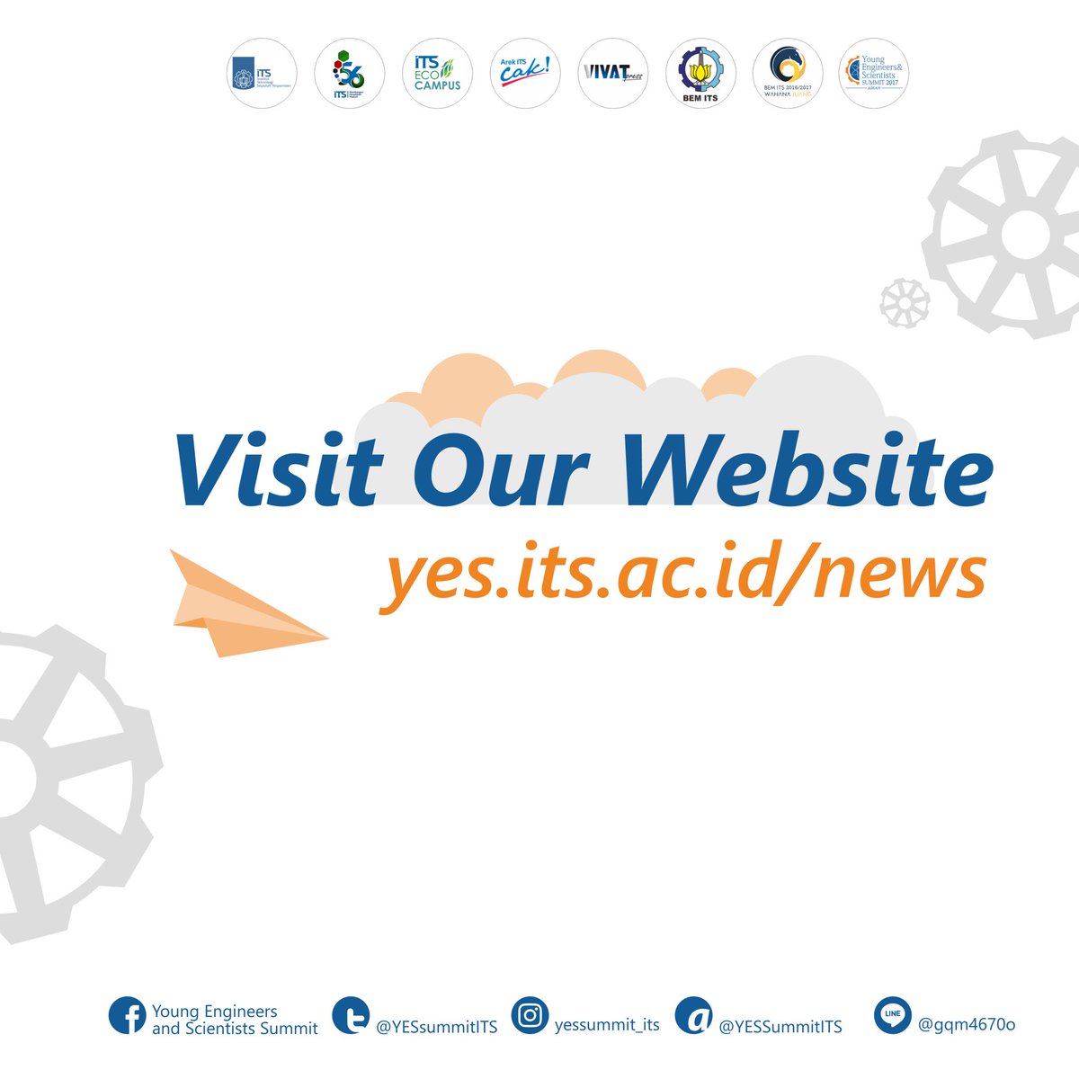 For further information
Please check:
Ig:@yessummit_its
FB:Young Engineers&amp;Scientist Summit
ask.fm/YESSummitITS
yes.its.ac.id