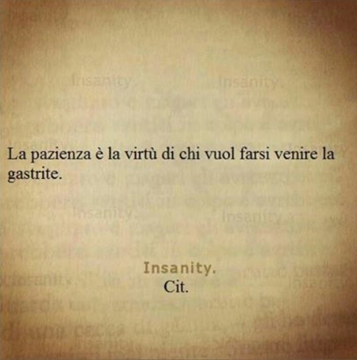 #insanity #tuttohaunlimite #pazienzaesaurita