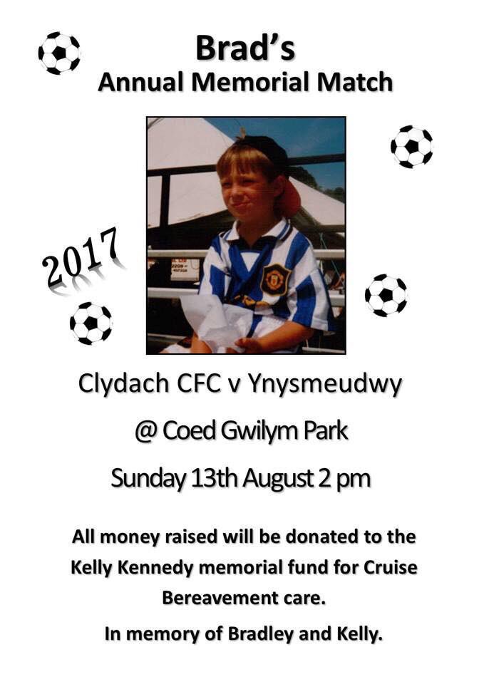 🏆 Brad's Memorial Match 

⚽️ <a href="/YAAFC/">Ynysmeudwy Ath AFC</a> 

📍Coed Gwilym Park

📆 Sunday 13th August 

⏰ 2pm KO 

Refreshments followed at <a href="/ClydachCC/">Clydach Cricket Club</a> 

#UppaClyd