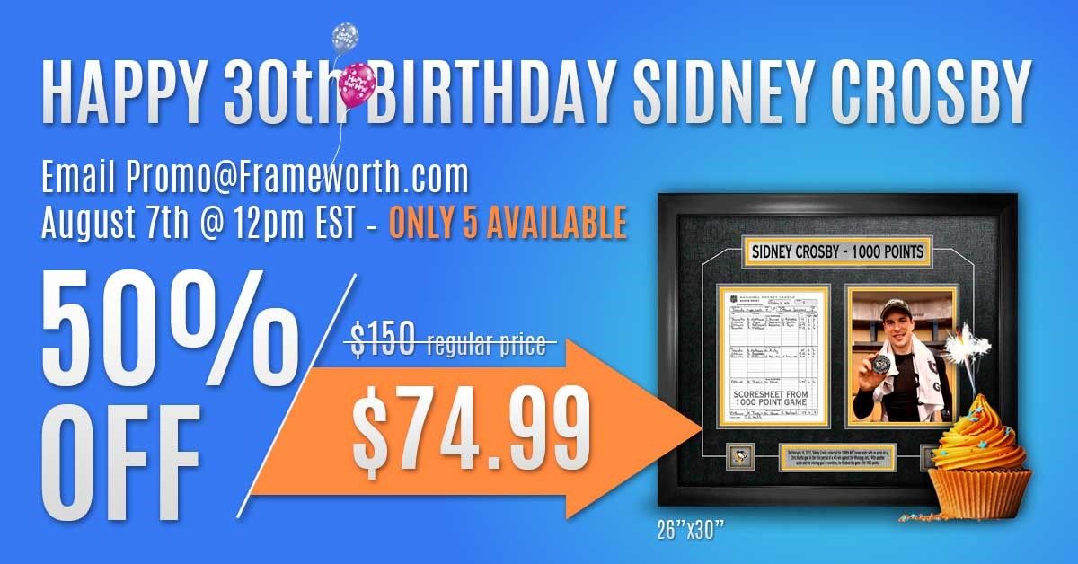 Happy 30th Birthday Sidney Crosby > YOU ARE A AND WE KNOW IT! Enjoy your day, you deserve it. 