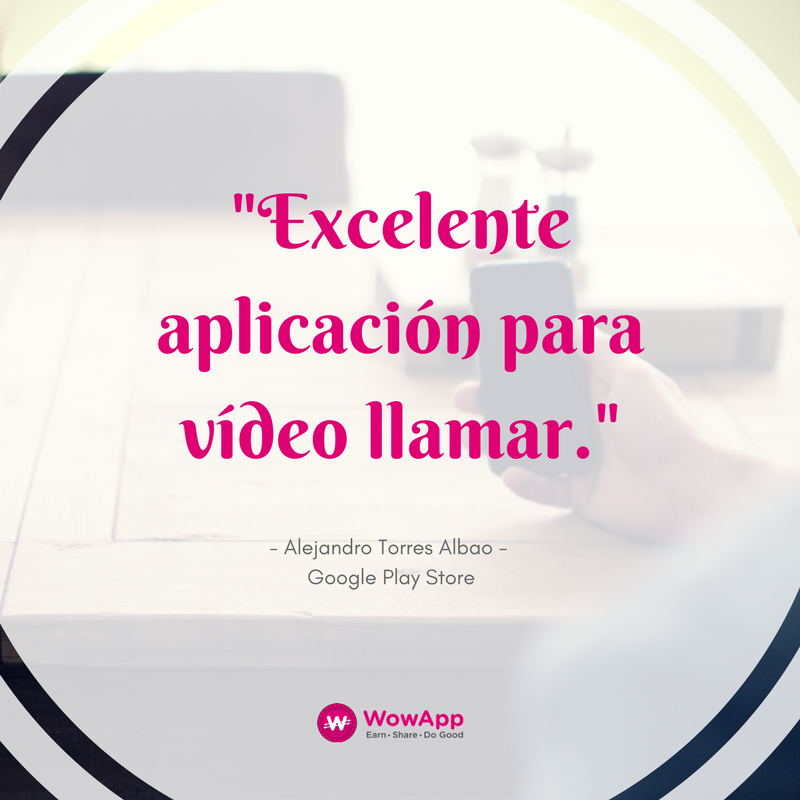 WowAppOfficial's tweet photo. "Excelente aplicación para vídeo llamar." - Alejandro Torres Albao, Google Play Store #EarnShareDoGood #WowAppReview https://t.co/lfbbbKcqNw