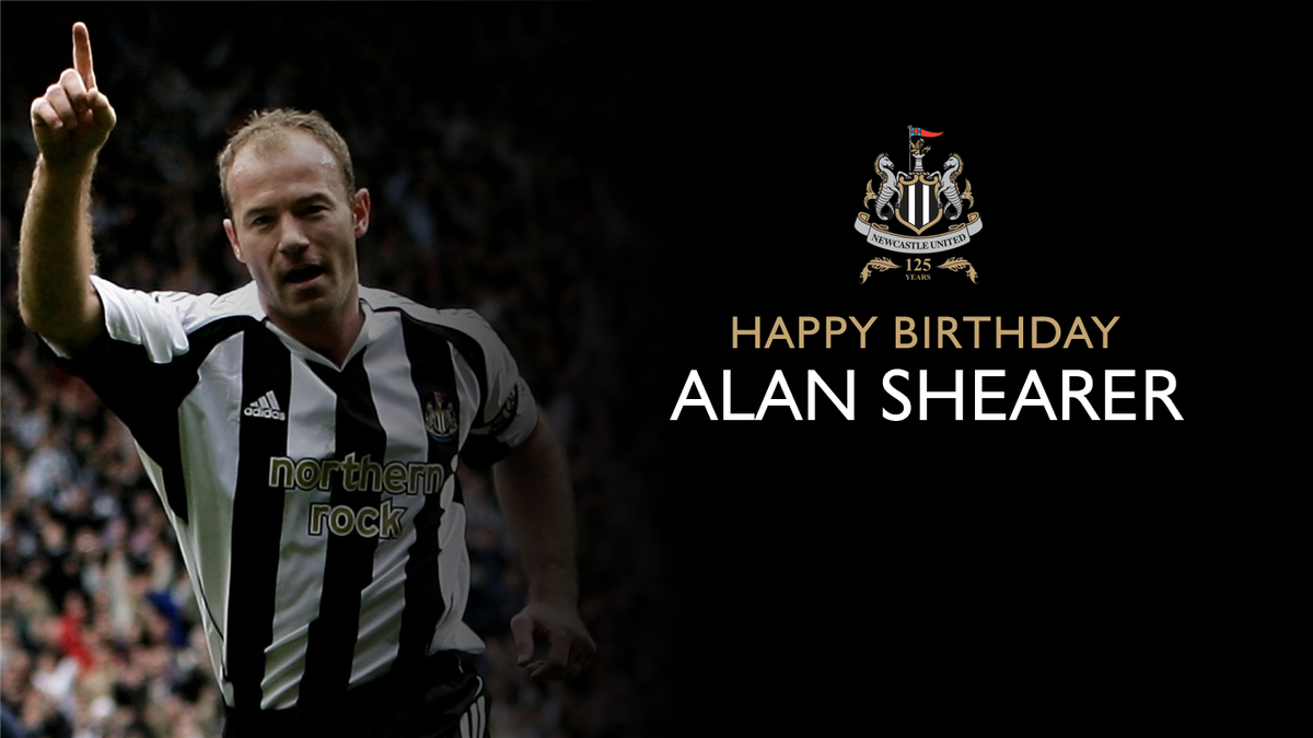 NUFC's tweet photo. A very happy birthday to Newcastle United's and the @premierleague's greatest ever goal scorer - @alanshearer! 🎉 #NUFC https://t.co/oNpx1tGVck