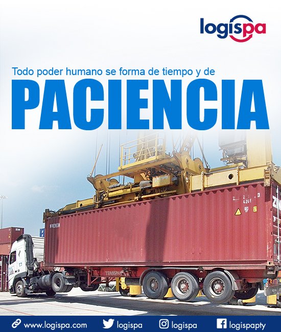 logispa's tweet image. Todo poder humano se forma de tiempo y de PACIENCIA. #paciencia #frases #tiempo #poder #logistics #logistica #contenedores #pty #panama