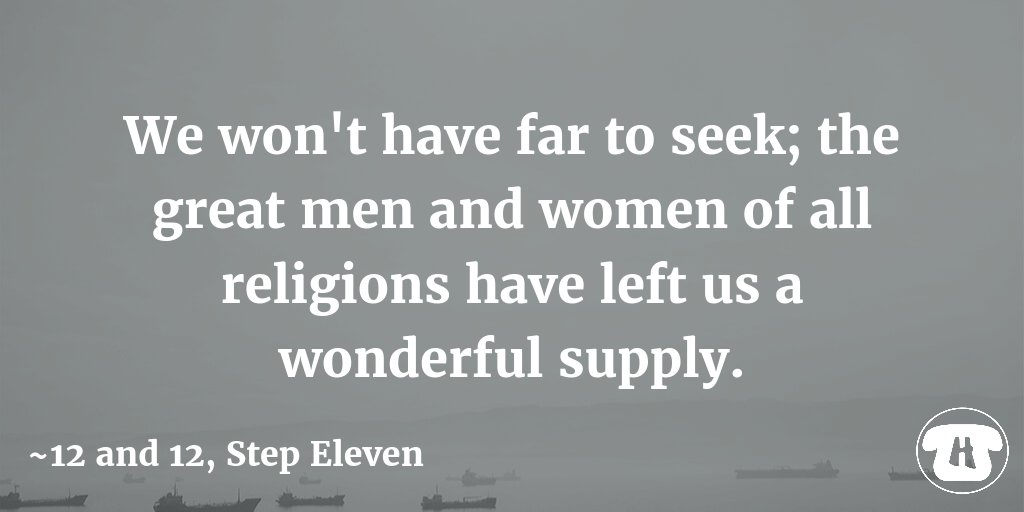 hopelinksdirect's tweet image. We won't have far to seek; the great men and women of all religions have left us a wonderful supply. #12and12 #StepEleven