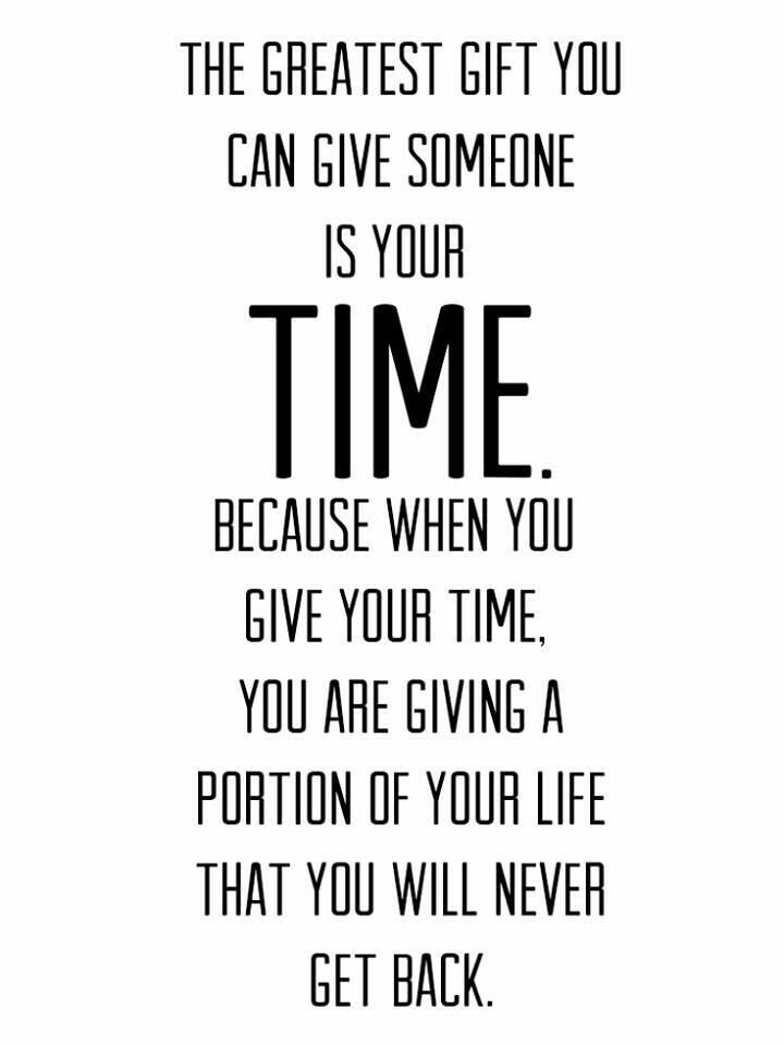 yourjourneyfuel's tweet photo. The greatest gift u can give someone is your time b/c when u give your time, u are giving a portion of your life that u can never get back. https://t.co/o17zkWTstl