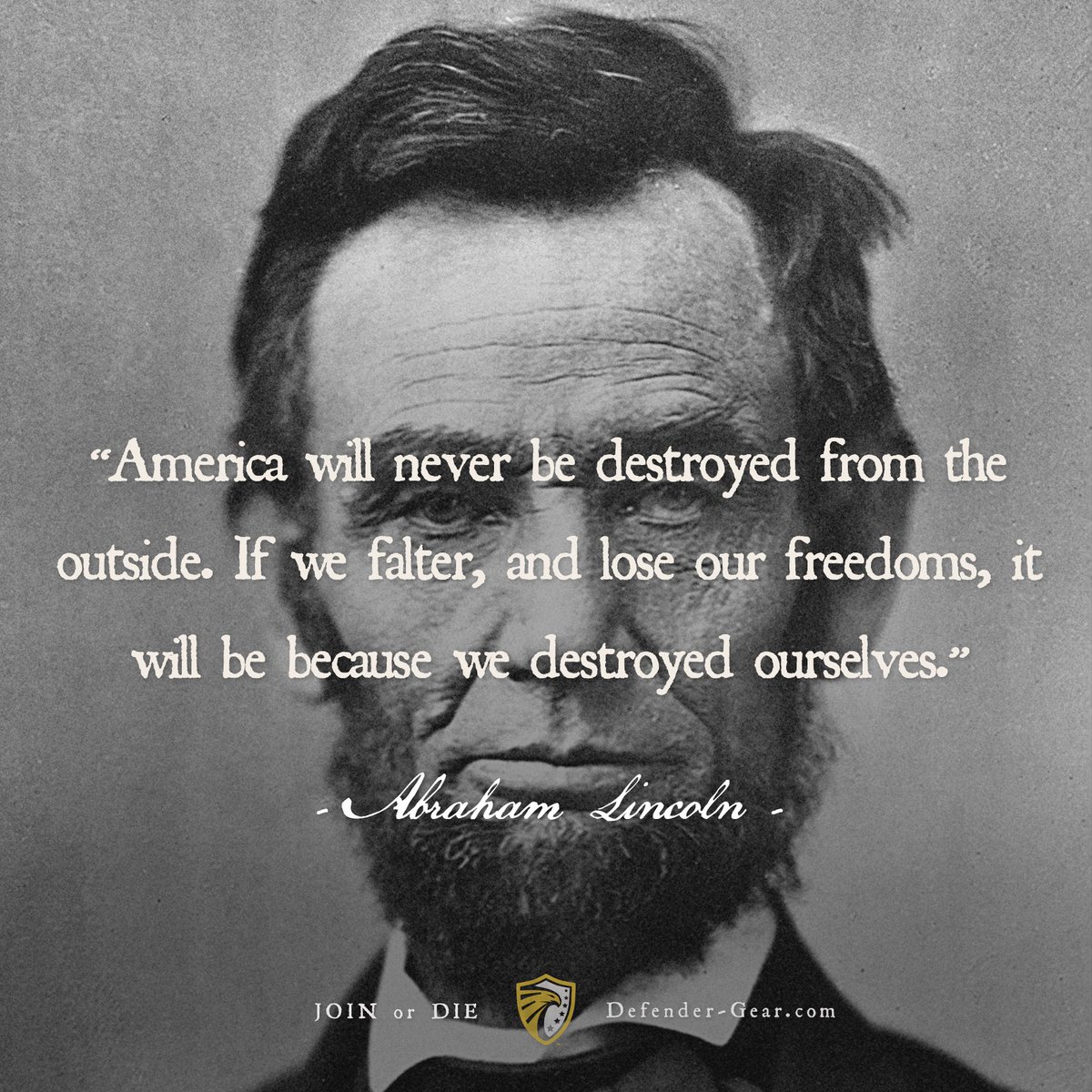 defendergear's tweet photo. "America will never be destroyed from the outside. If we falter, and loose our freedoms, it will be because we destroyed ourselves." https://t.co/C7UZBsDwMR