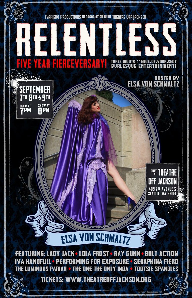 Seattle burlesque at its fiercest 9/7-9/9 at <a href="/ToJSeattle/">Theatre Off Jackson</a>-<a href="/IvaFieroProd/">IvaFiero Productions</a> Relentless feat emcee Elsa Von Schmaltz TIX relentless2017.bpt.me