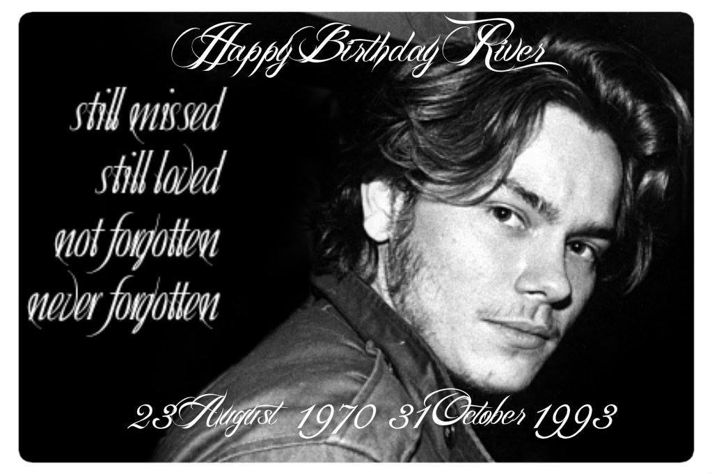Happy Birthday River Phoenix    
