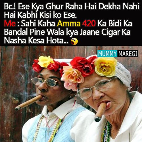 MummyMaregi's tweet photo. 420 ka bidi ka bandal pine wale ka dard....😛😛😂😂
#Cigar #cigaret #Dadi #nasha #memes #funnymemes https://t.co/KLN6riM4dy