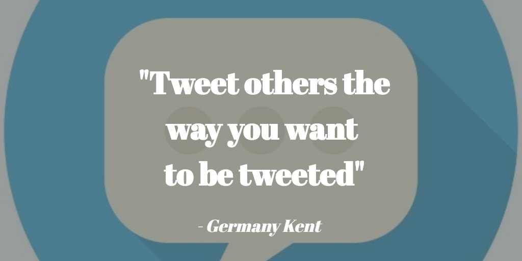 CurationWall's tweet photo. “Tweet others the way you want to be tweeted.” ~ @GermanyKent #SocialMediaQuotes #SocialMedia https://t.co/ns8BmjE9WW