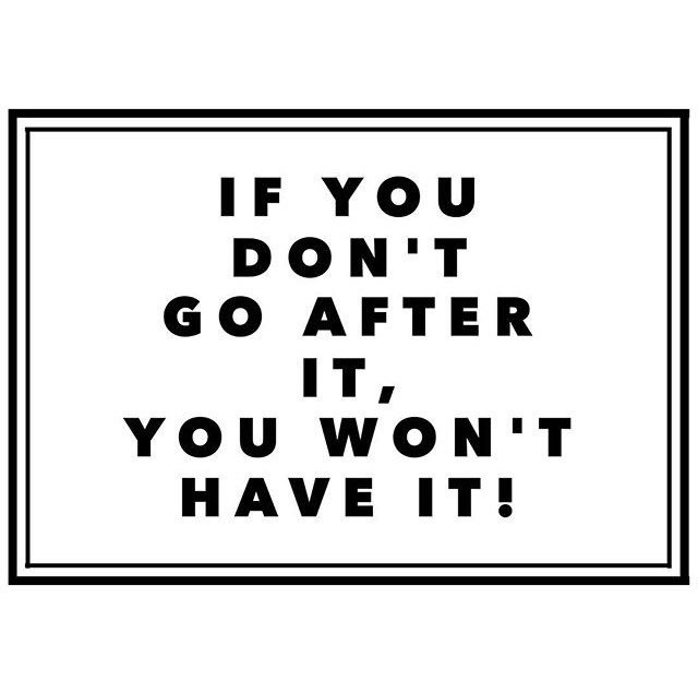 If you want it, go get it! #WednesdayWisdom