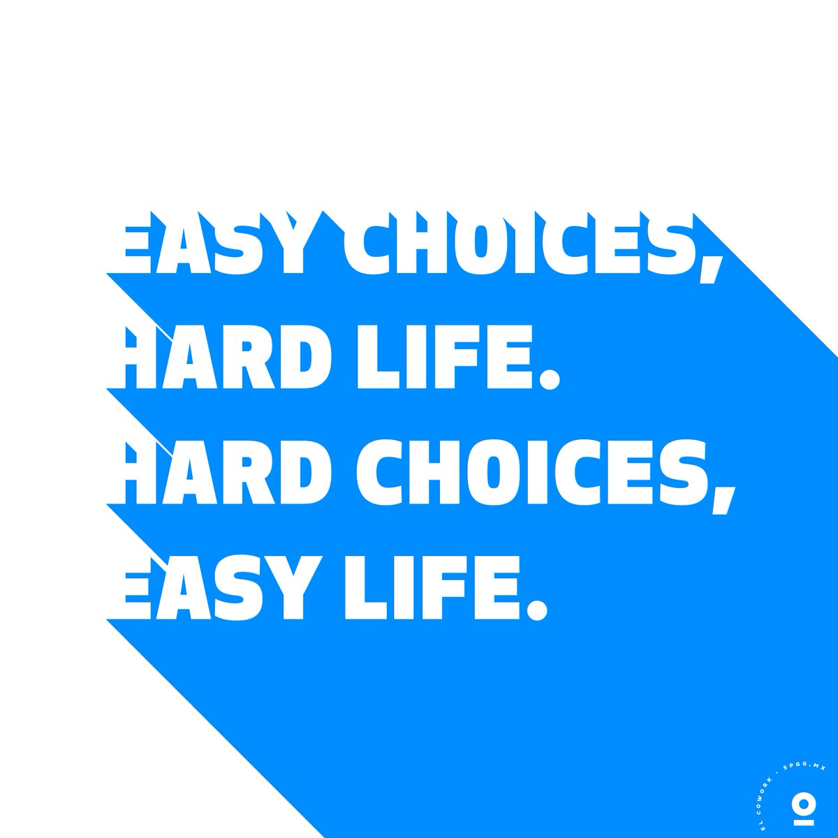 De nuestras quotes favoritas. easy choices, hard life. hard choices, easy life. 😎