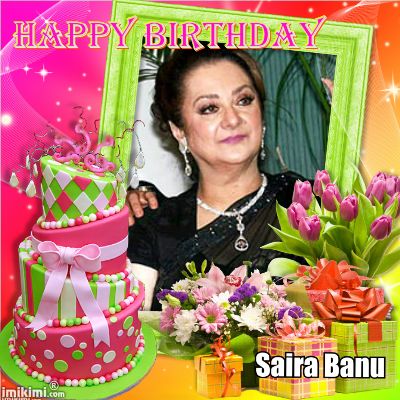  very happy happy birthday to your Saira Banu  