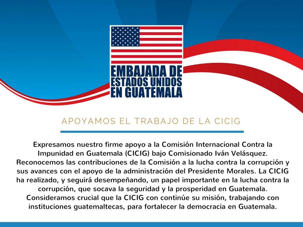 La Embajada de EE.UU. se pronuncia en apoyo a la CICIG por su trabajo en la lucha contra la corrupción.