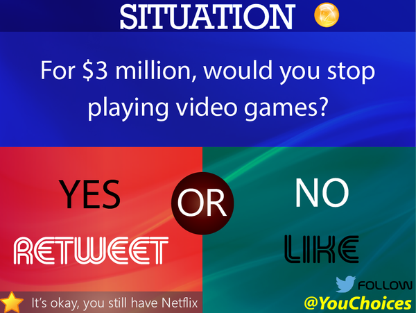 YouChoices's tweet photo. No more video games? https://t.co/UfiYuRDmeb