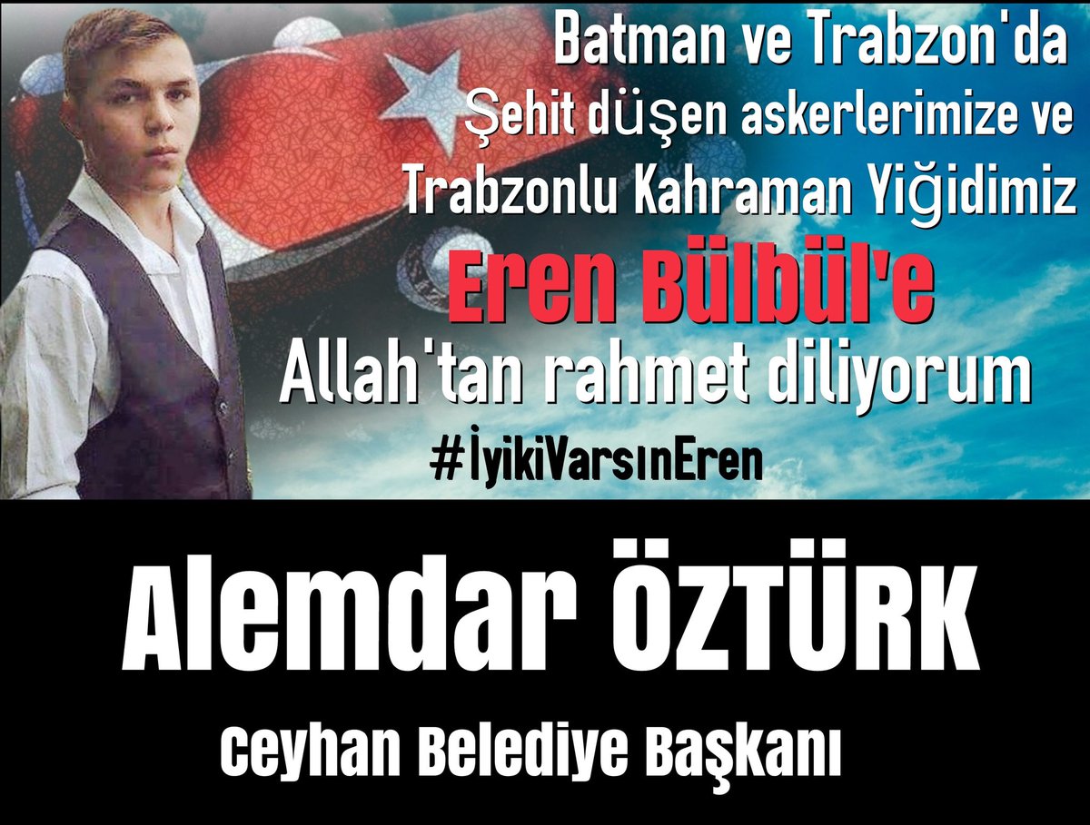 Alemdarozturk's tweet photo. Batman ve Trabzon'da Şehit düşen askerlerimize ve Trabzonlu Kahraman Yiğidimiz Eren Bülbül'e Allah'tan rahmet diliyorum.
#iyikiVarsınEren https://t.co/1KYW526KGS