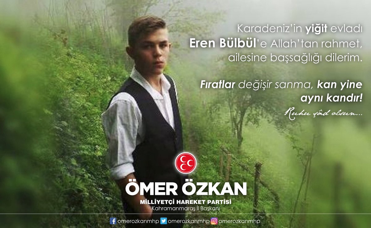 Karadeniz’in yiğit evladı Eren Bülbül’e Allah’tan rahmet, ailesine başsağlığı dileriz.
Fıratlar değişir sanma, kan yine aynı kandır!