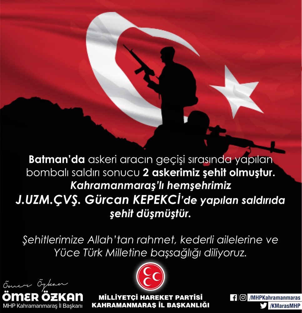 Batman’da askeri aracın geçişinde bombalı saldırı sonucu Kahramanmaraş’lı hemşehrimiz J.UZM.ÇVŞ. Gürcan KEPEKCİ şehit düşmüştür.