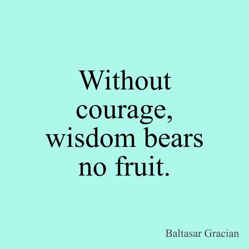 yourhourlyquote's tweet photo. https://t.co/c1lrIdwhvI Without courage, wisdom bears no fruit. - Baltasar Gracian #quoteofday #QuotesPorn #quotecalendars #quotegram https://t.co/Rm96reLDRE