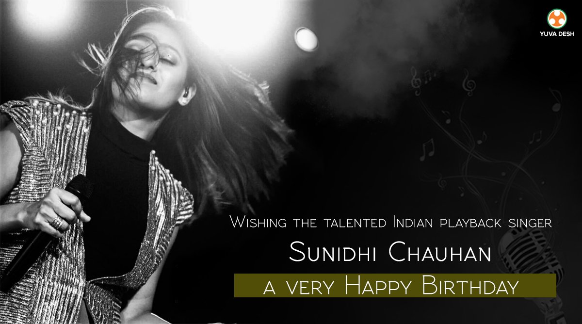 YuvaDesh wishes the talented singer, Sunidhi Chauhan, a very happy birthday.  