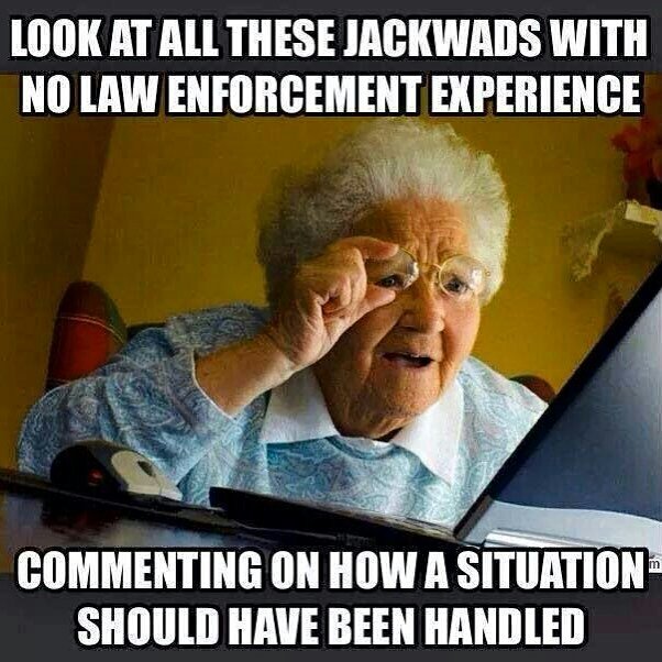 T1FFAN7_'s tweet photo. That does for ANY law enforcement situation. As I said, everyone's a critic. Everyone has a better way. STFU https://t.co/OKOjINfgn1