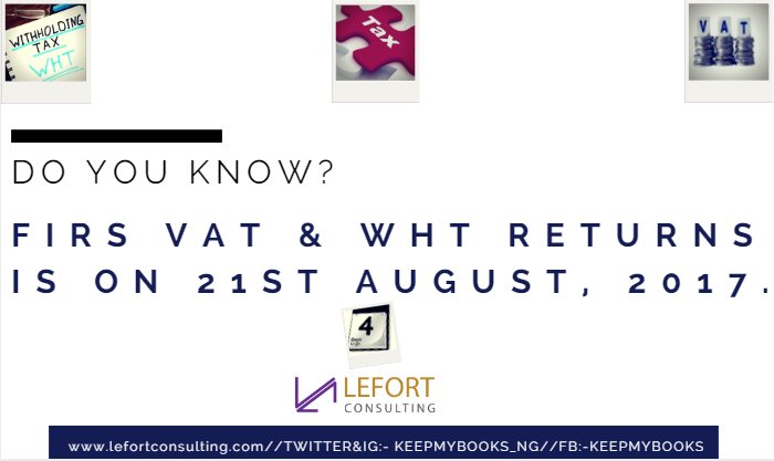 LefortConsultng's tweet photo. #DoYouKnow the due date for #VAT &amp; #WHT Returns is #21ST August #4workingdays #PayingNowPaysOff #sme #epreneur #company #TaxConsultants #FCT https://t.co/Gp29ITdiZ7