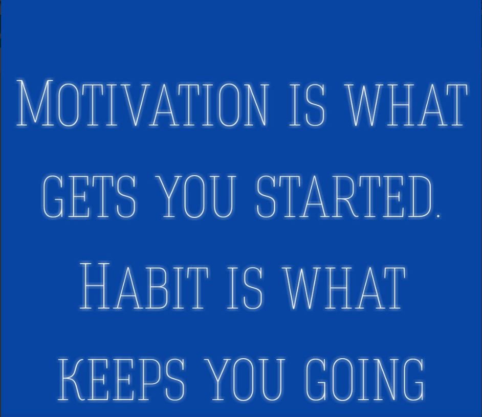 Motivation is What Gets You Started. Habit is What Keeps You Going. #TuesdayThoughts #motivationalquote