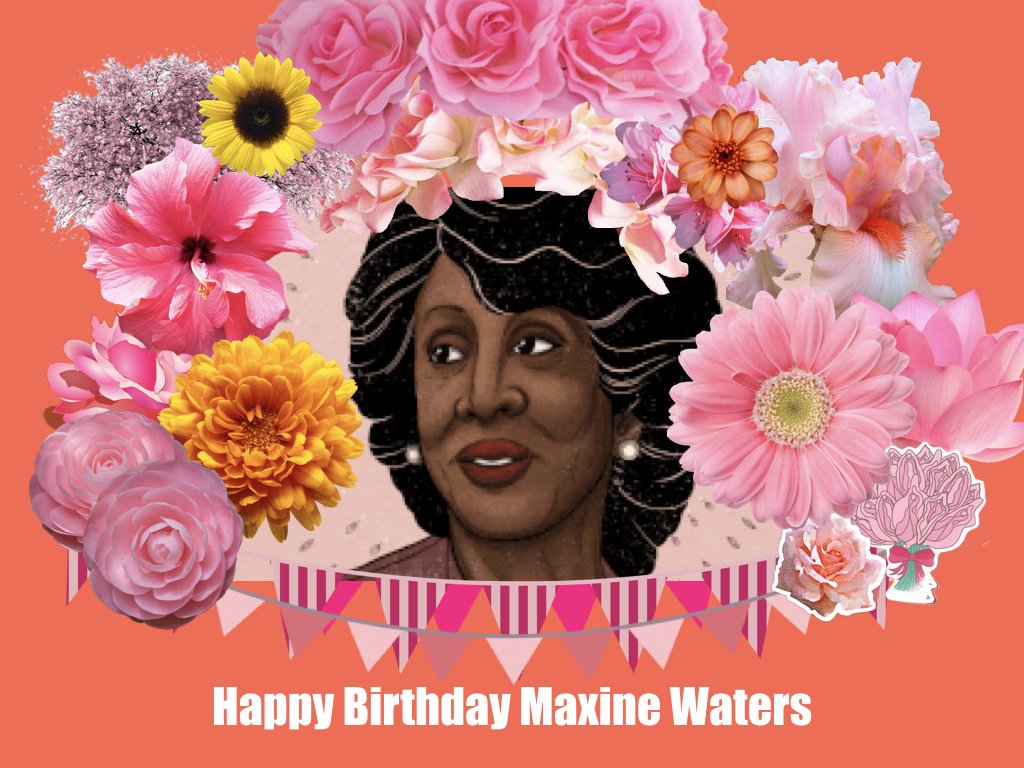 Happy Birthday Maxine Waters! 