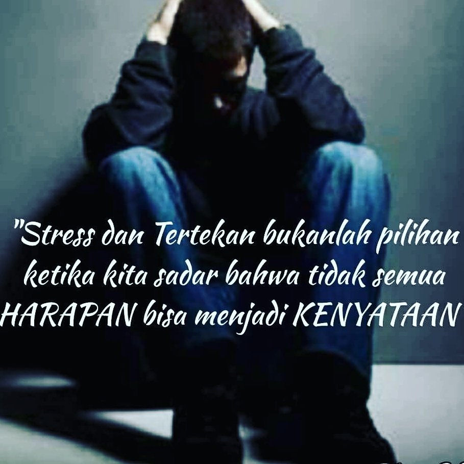 Tidak semua harapan akan jadi kenyatan , jadi stress dan tertekan bukanlah sebuah pilihan, semangat