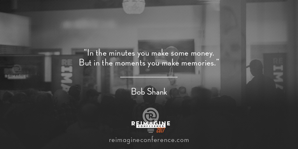 ReimagineWrkshp's tweet photo. "In the minutes you make some money. But in the moments you make memories." #speaker #reimagineconf #noahu #2016Highlight #BobShank https://t.co/MiZi5F05lu