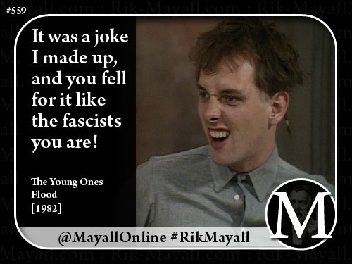 Rik-Mayall.com on Twitter: "It was a joke I made up, and you fell for it  like the fascists you are! #NationalTellAJokeDay #YoungOnesWeek  https://t.co/qSMBc9QYcn" / Twitter