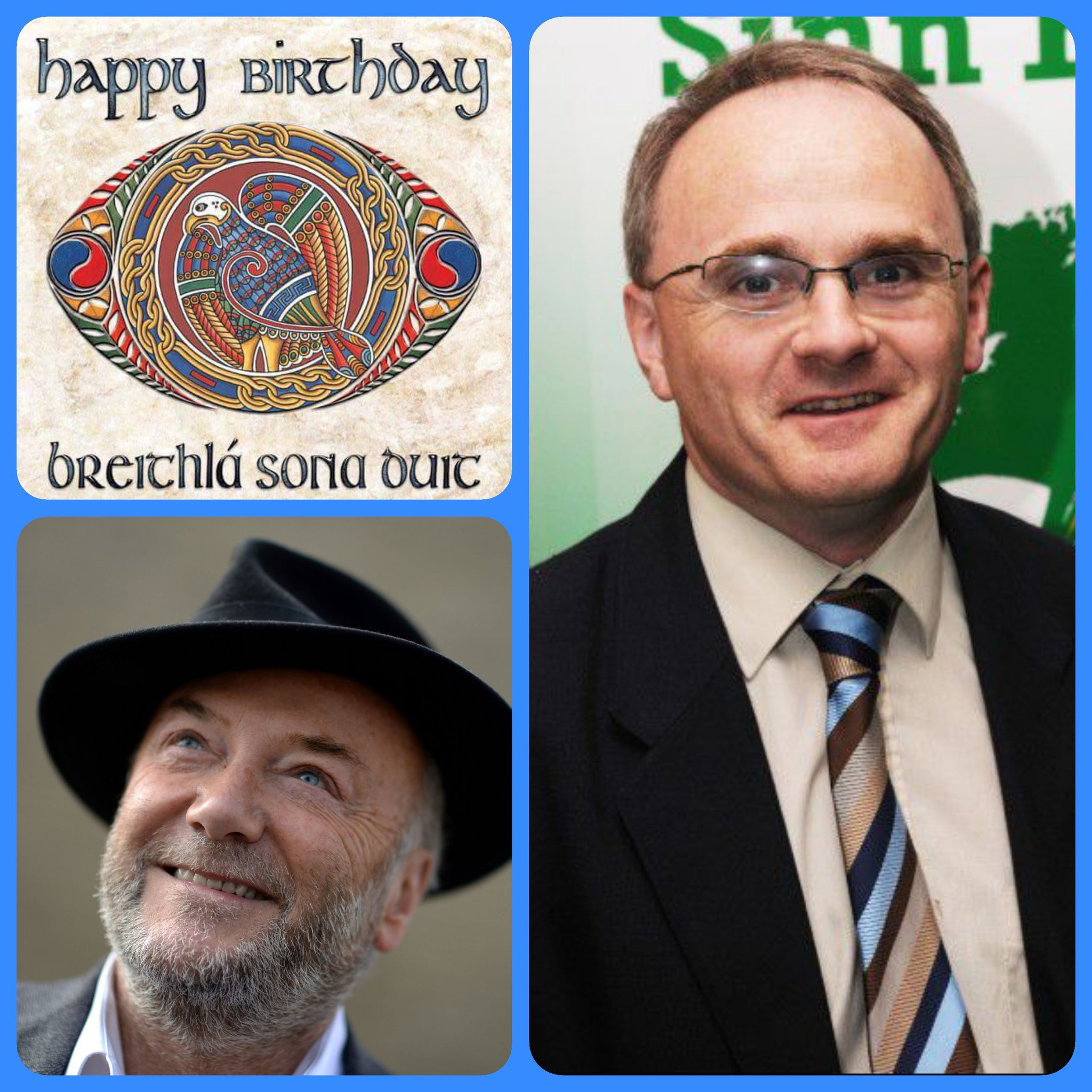 Happy birthday to Barry McElduff and George Galloway. No there not twins!  