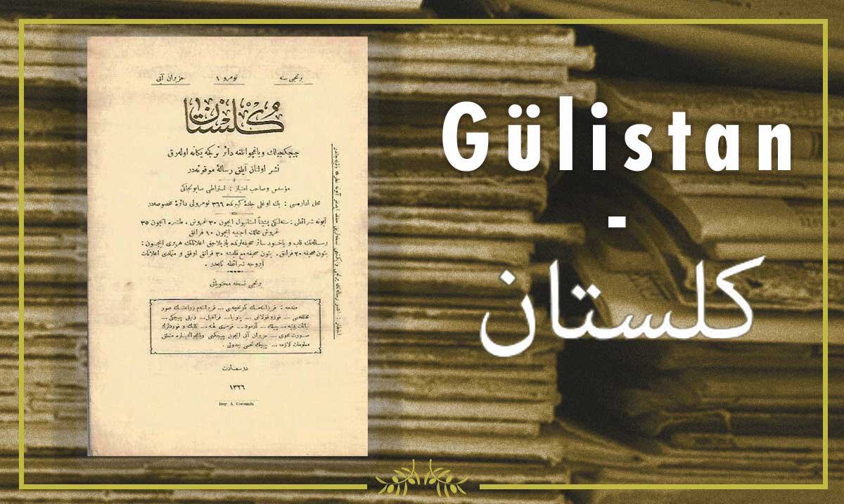 Taşradan ve memalik-i ecnebiyeden vukubulacak siparişat kemal-i sür'at ile icra edilir. "Gülistan - كلستان" #tbt