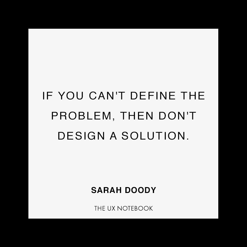 sarahdoody's tweet image. The #UX tip of the day: If you can't define the problem, then don't design a solution. #startups #tech #product
