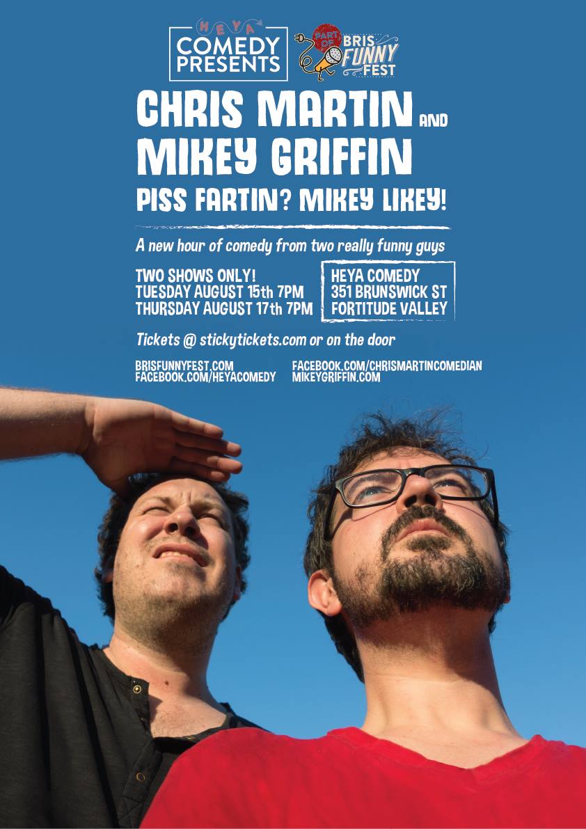 HeyaComedy's tweet photo. Tonight 7pm 'Piss Fartin &amp; Mikey Likey: Chris Martin &amp; Michael Griffin' @brisfunnyfest piece of sketch and stand up silliness $15 at door https://t.co/TsfVXDIgEA