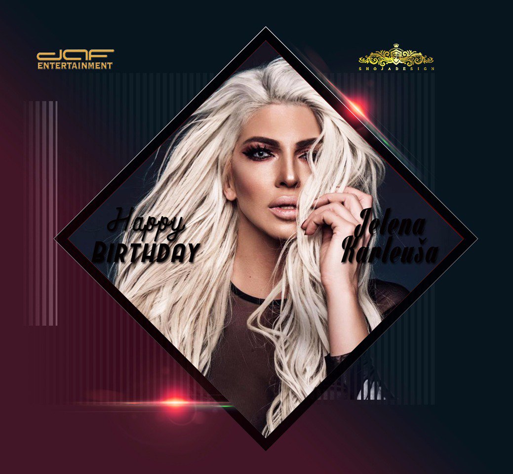 Happy Birthday to Serbia\s One & Only Jelena Karleu a    ! 