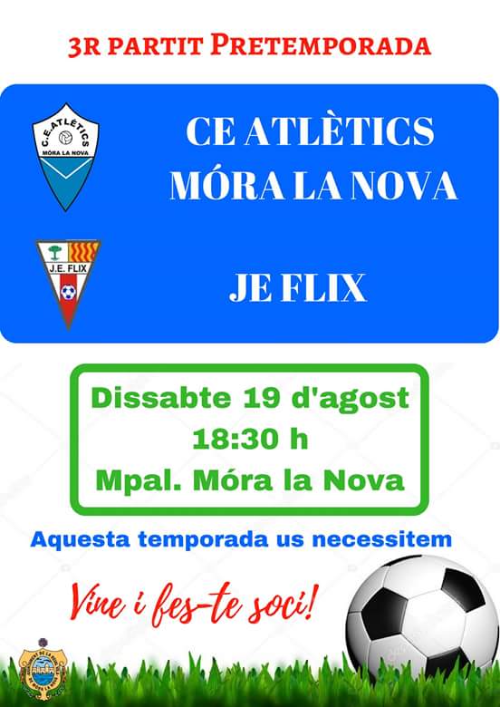 19 d'agost 18:30 h  3r partit de pretemporada contra la JE Flix. Vine a veure el derbi de la Ribera i aprofita per fer-te soci #móralanova