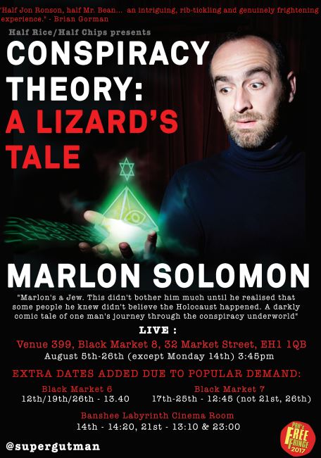supergutman's tweet image. Here are all remaining dates @edfringe for Conspiracy Theory: A Lizard's Tale &amp;amp; some comments on the show so far. Now playing twice a day.